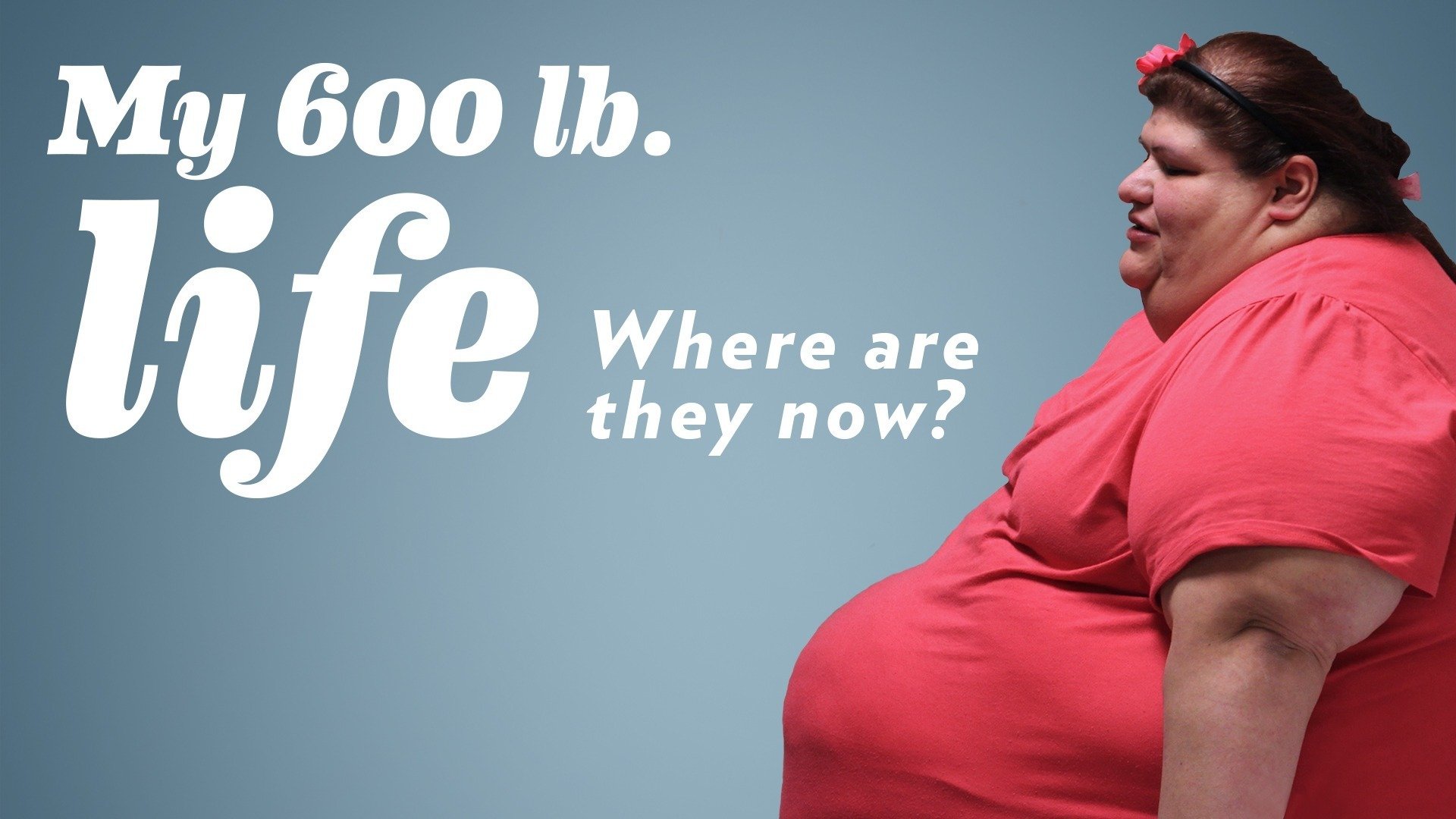 Watch My 600-lb Life: Where Are They Now? · Season 1 Full Episodes Free - 600 Pound Life Where Are They Now Penny