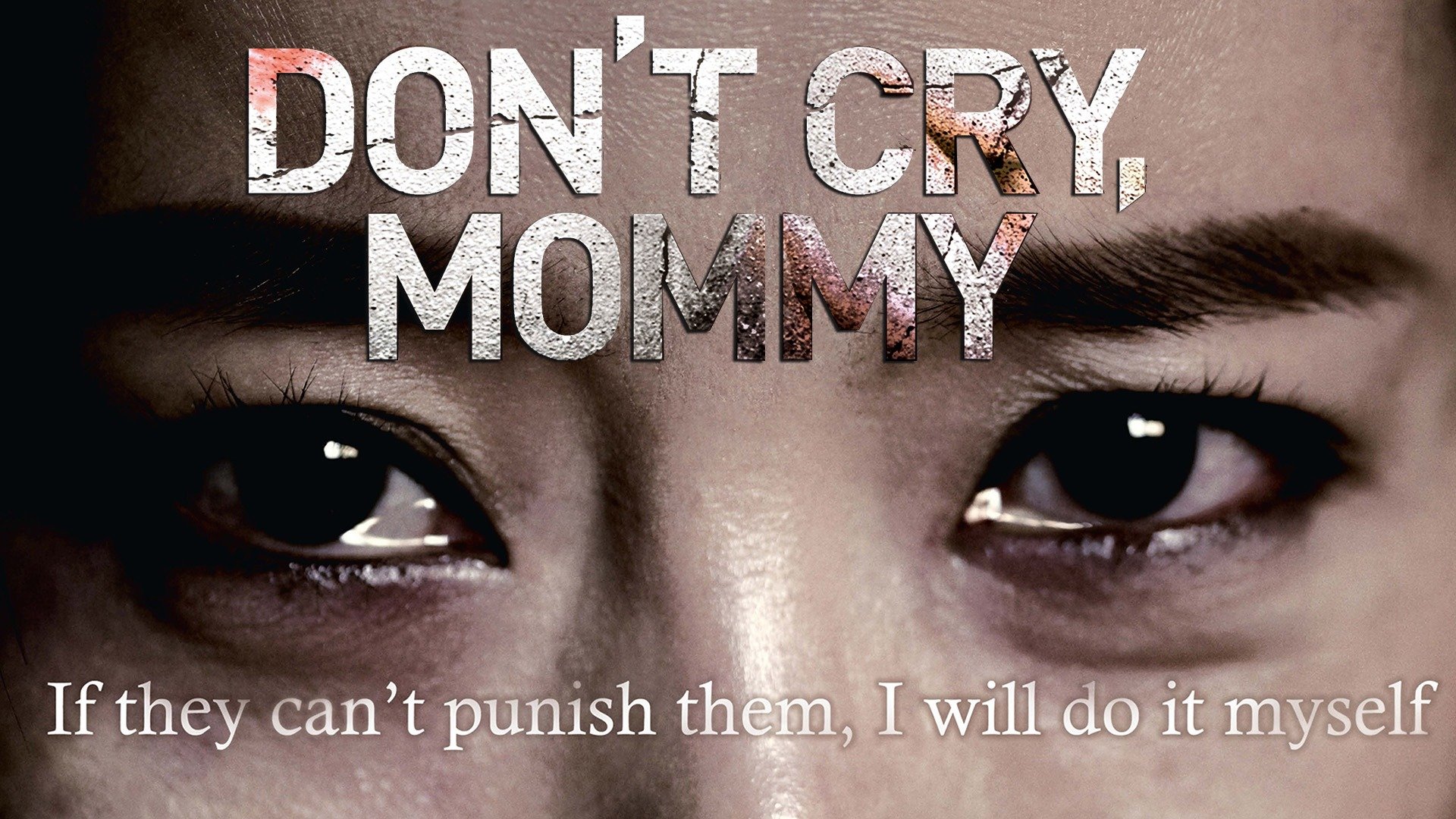 Don't Cry Mommy Full Movie Eng Sub Don't Cry, Mommy (2012) - Plex