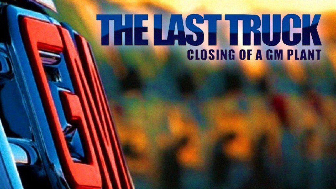 Watch The Last Truck: Closing of a GM Plant (2012) Full Movie Online - Plex - The Last Truck Closing Of A Gm Plant