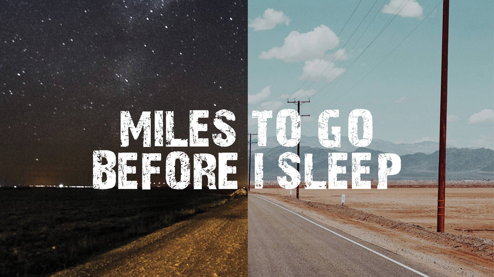 Goes to the before me. Miles to go. before i turn sleep.