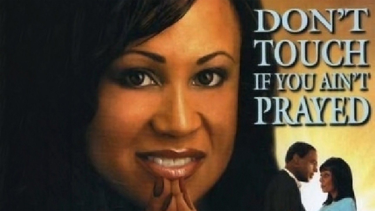 Watch Don't Touch If You Ain't Prayed (2005) Full Movie Free Online Plex Watch Don't Touch If You Ain't Prayed (2005) Full Movie Free Online Plex