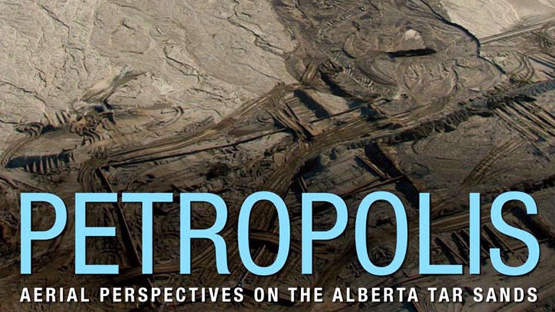 Watch Petropolis Aerial Perspectives on the Alberta Tar Sands (2009